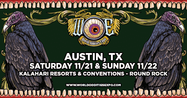 WOE 2026 | Austin, TX | Saturday 11/21 & Sunday 11/22 | Kalahari Resorts & Conventions - Round Rock | World Oddities Expo