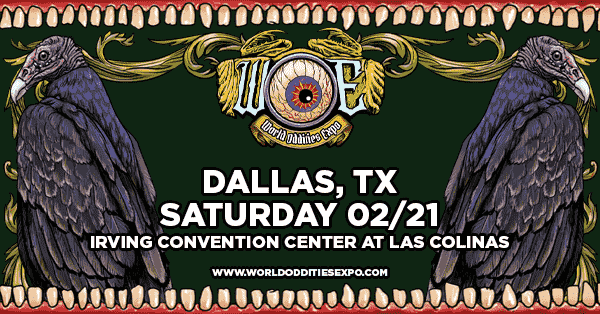 WOE 2026 | Dallas, TX | Saturday 2/21 | Irving convention center at Las Colinas | World Oddities Expo